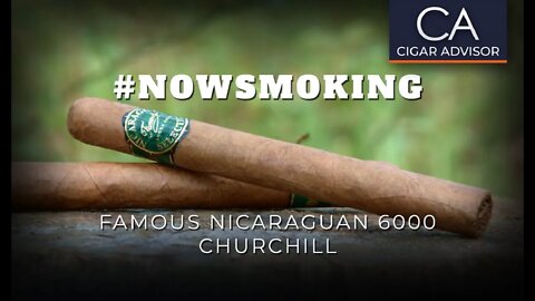 #NS: Famous Nicaraguan Selection 6000 Churchill Cigar Review