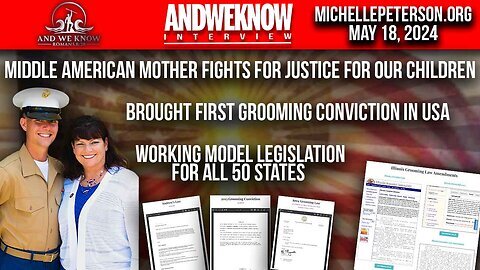 And We Know: LT With Michelle Peterson On Grooming Laws! Fighting For Justice For Our Children! Working Legislation For USA! Pray! (Video)