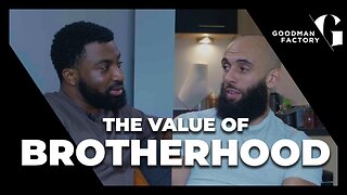 The Value of Brotherhood (Full Episode) | Goodman Factory Podcast