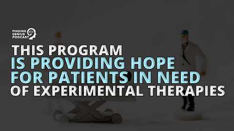 This Program Is Providing Hope for Patients in Need of Experimental Therapies