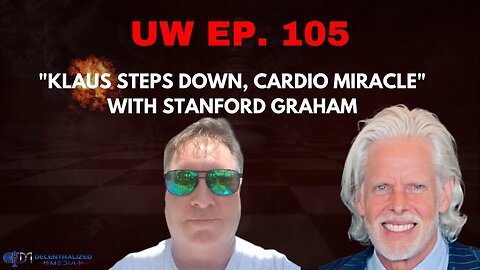 Unrestricted Warfare Ep. 105 | "Klaus Steps Down, Cardio Miracle" with Stanford Graham