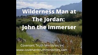 Wilderness Man at the Jordan - A Study of John the Immerser - Lesson 16 - Musing