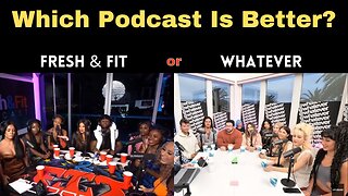 Which Podcast Is Better? Fresh & Fit or Whatever?