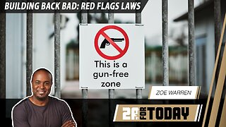 Building Back Bad: Red Flags Laws | 2A For Today!