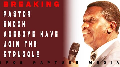 Breaking - Pastor Enoch Adeboye have join the Struggle