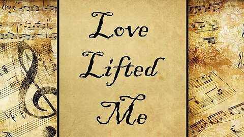 Love Lifted Me | Hymn