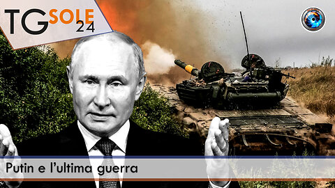 TgSole24 – 24 gennaio 2023 - Putin e l’ultima guerra