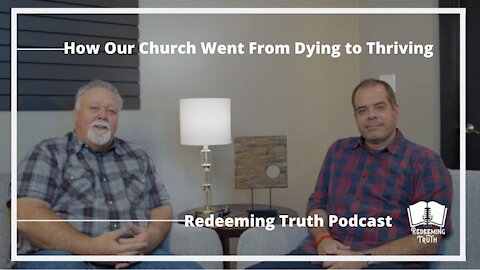 Ep 12 | How Our Church Went From Dying to Thriving | Redeeming Truth