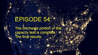 EPISODE 54 - End of capacity test discharge cycle and final results