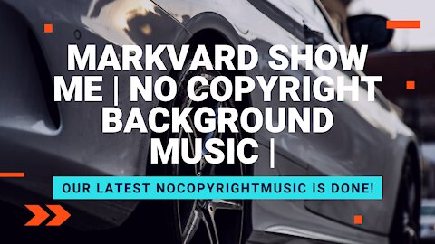 Markvard Show Me | No copyright background music |