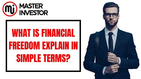 What is financial freedom explain in simple terms?
