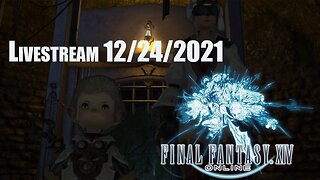 Final Fantasy XIV Online // LIVESTREAM // 12/24/2021