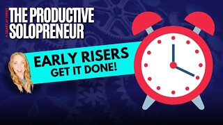 The Productive Solopreneur - Become an Early Riser