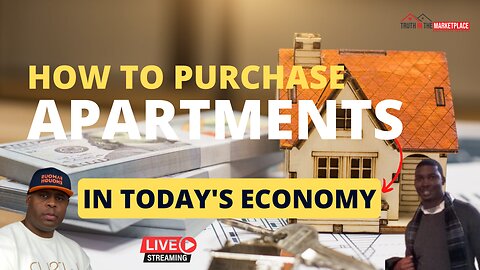 HOW TO PURCHASE APARTMENTS IN TODAY’S ECONOMY…🏠🏦