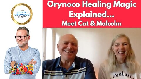 Orynoco Healing Magic Explained... Meet Cat & Malcolm