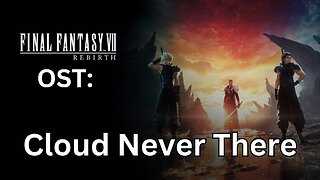 FFVII Rebirth OST: Cloud Was Never There