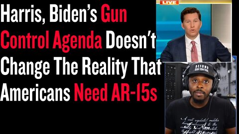 Harris, Biden’s Gun Control Agenda Doesn't Change The Reality That Americans Need AR-15s