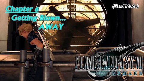 Final Fantasy VII Remake (PS5) | Hard Mode - Chapter 6: Getting Blown... AWAY (Session 7) [Old Mic]