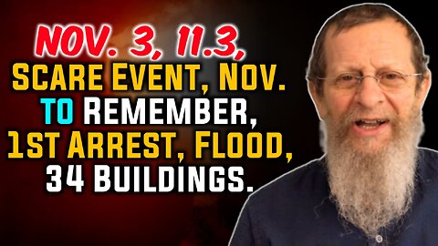 Nov. 3, 11.3, Scare Event, Nov. to Remember, 1st Arrest, 34 Buildings, Flood!