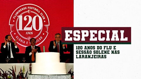 SESSÃO SOLENE ABRE EVENTOS ESPECIAIS PELOS 120 ANOS DO FLUMINENSE