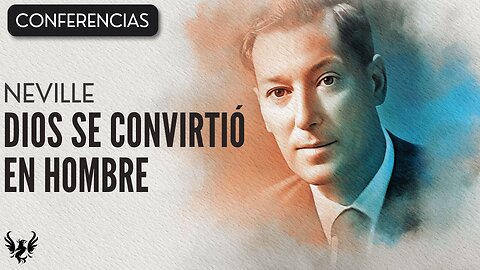 💥 DIOS SE CONVIRTIO EN HOMBRE ❯ Neville Goddard ❯ CONFERENCIA COMPLETA 📚