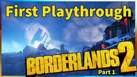 First Playthrough | Borderlands 2