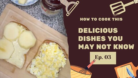 Delicious dishes you may not know Ep. 03