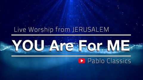 Live Worship From Jerusalem, by Pablo Perez (Song: You Are For Me, by Kari Jobe - GOD TV Alert)