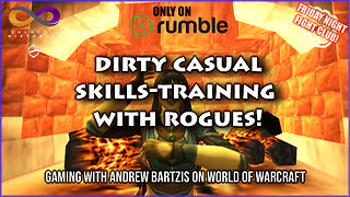 Rogue skills w/Andrew Bartzis & the Dirty Casuals in World of Warcraft! Q&A in the chat (12/15/23)