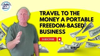 TRAVEL TO THE MONEY A PORTABLE FREEDOM-BASED BUSINESS