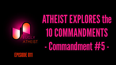 Atheist Explores the 10 Commandments - part 5 of 10