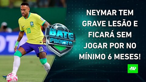 Neymar ROMPE LIGAMENTO do JOELHO e SERÁ OPERADO; Tite ESTREIA HOJE no Flamengo! | BATE PRONTO