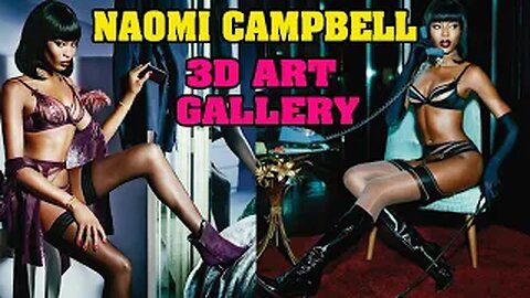 Supermodel Naomi Campbell Biography and Best Pictures In 3D Art Gallery, 2022