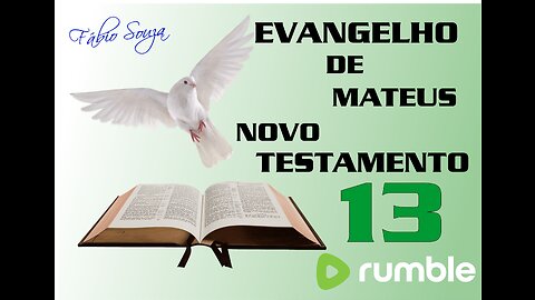 EVANGELHO DE MATEUS PARTE 13 NOVO TESTAMENTO