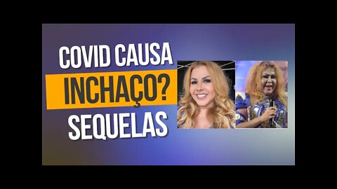 Covid causa inchaço? Caso Joelma