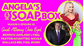ANGELA'S SOAP BOX - September 23, 2023 S3 Ep35 AUDIO - Guest: Attorney Chris Byrd