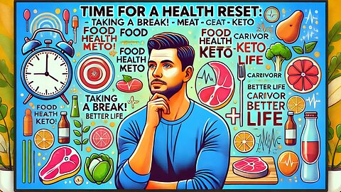 Time for a Health Reset Taking a Break! - Food Health Meat Keto - Carnivore Better Life