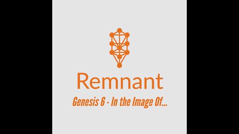 Weekly Jumpstart for Remnant Church. A study of Genesis 6.