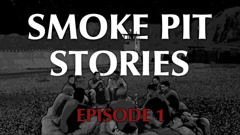 Smoke Pit Stories - Episode 1 (Pilot)