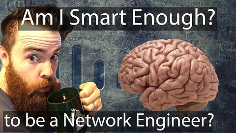 Am I Smart Enough to Be a Network Engineer? - CCNA | CCNP Study