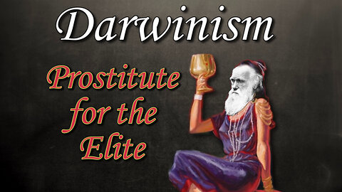 Prostitute of the Elite S1E5 - Darwinian Evolution-Junk Science Series