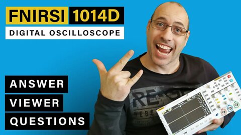 FNIRSI 1014D - I Answer Your Questions About The Digital Oscilloscope