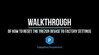 Walkthrough of Resetting a Trezor Device to Factory Settings