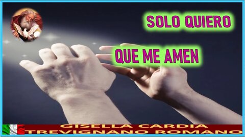 SOLO QUERO QUE ME AMEN -MENSAJE DE DIOS PADRE A GISELLA CARDIA 29JUN22