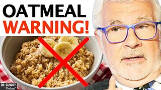 Why You Should THINK TWICE About Eating Oatmeal! _ Dr. Steven Gundry