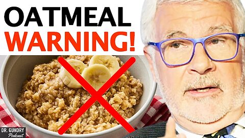 Why You Should THINK TWICE About Eating Oatmeal! _ Dr. Steven Gundry