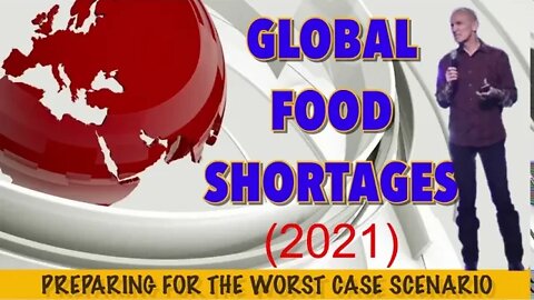 Global Food Shortage 2021: Preparing For The Worst Case Scenario