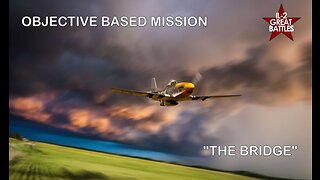 Objective Based Mission "The Bridge" IL-2 Great Battles