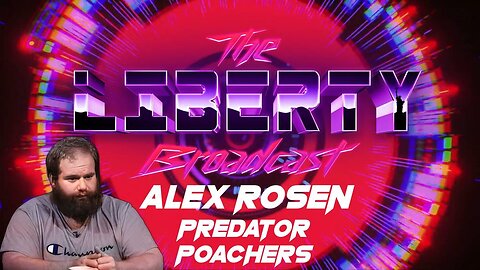 The Liberty Broadcast: Alex Rosen. Episode #96