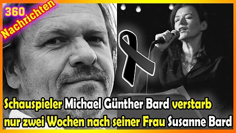 Schauspieler Michael Günther Bard ist kurz nach dem Tod seiner Frau plötzlich verstorben!